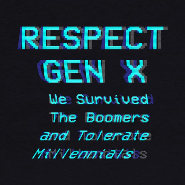 Respect Gen X by n23tees